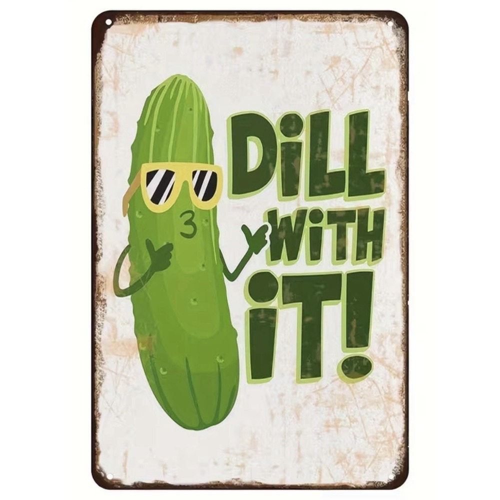 Funny Pickle "Dill With It!" Metal Sign For Bedroom Classroom Den Bar Restaurant